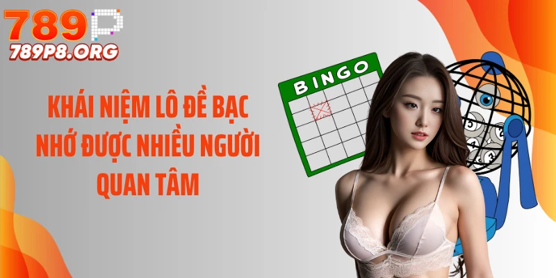 Khái niệm lô đề bạc nhớ được nhiều người quan tâm