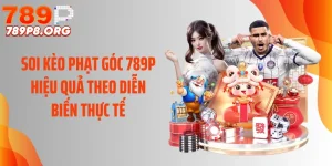 Soi Kèo Phạt Góc 789p Hiệu Quả Theo Diễn Biến Thực Tế