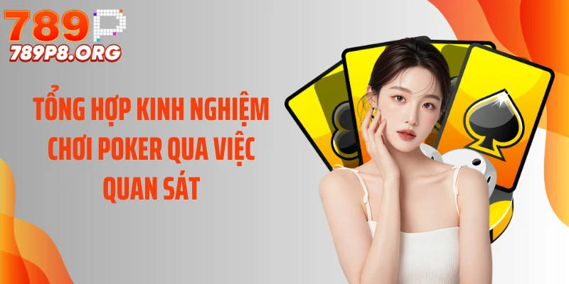 Tổng hợp kinh nghiệm chơi poker qua việc quan sát