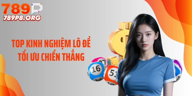 Top kinh nghiệm lô đề tối ưu chiến thắng